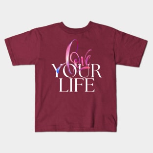 Love your life Kids T-Shirt